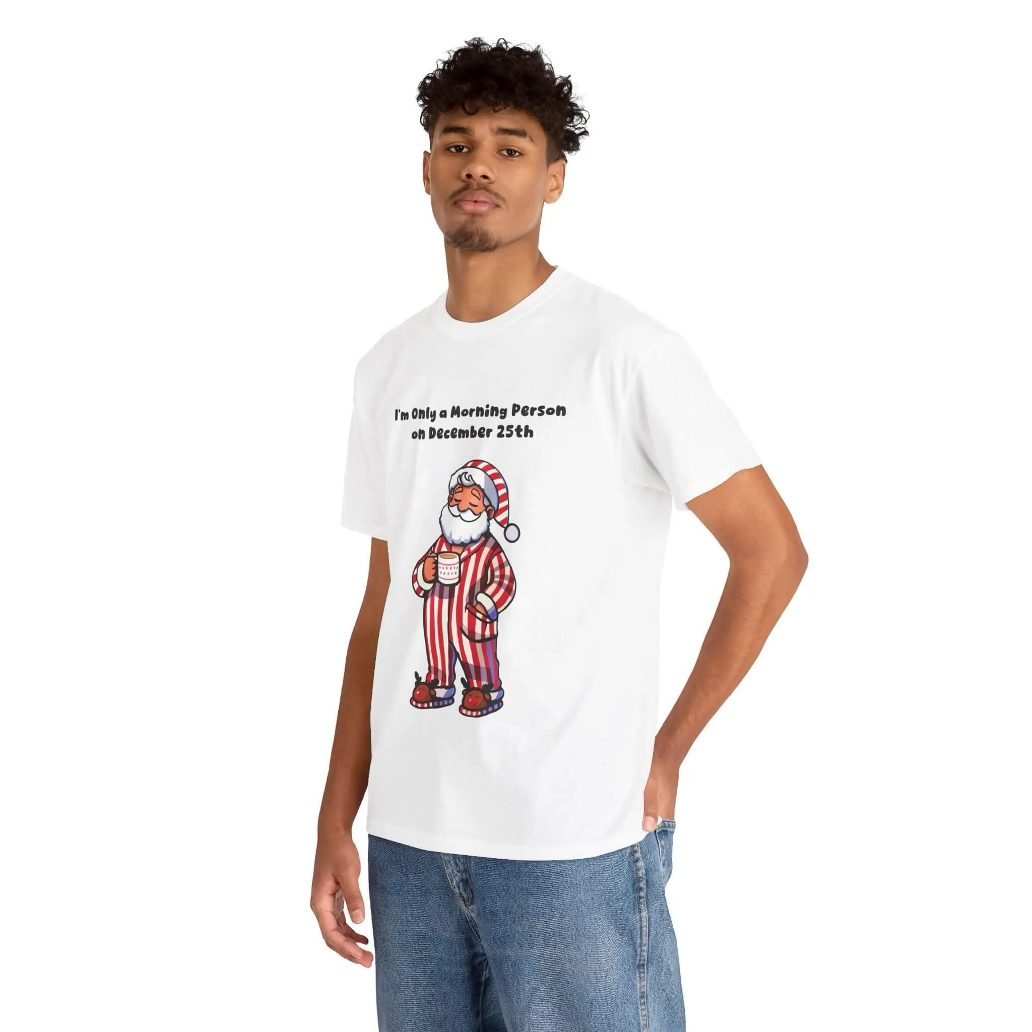 Only a Morning Person on December 25th T-shirt